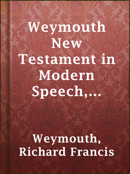 Title details for Weymouth New Testament in Modern Speech, Matthew by Richard Francis Weymouth - Available